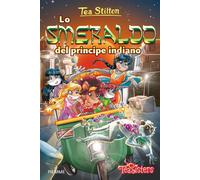 Lo smeraldo del principe indiano. Ediz. illustrata - Stilton Tea