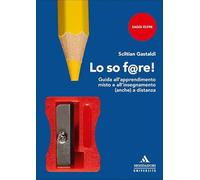 Lo so f@re! Guida all'apprendimento misto e all'insegnamento (anche) a distanza
