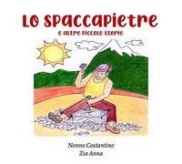 Lo spaccapietre e altre piccole storie