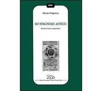 Lo spagnolo antico. Sintesi storico-descrittiva