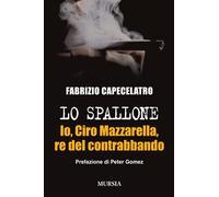 Lo Spallone: Io, Ciro Mazzarella, re del contrabbando