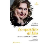 Lo spartito di Dio. Biografia di Carlotta Nobile