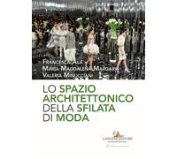 Lo spazio architettonico della sfilata di moda - Ala Francesca, Margaria M...