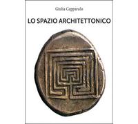 Lo spazio architettonico di Giulia Cepparulo, 2016, Youcanprint