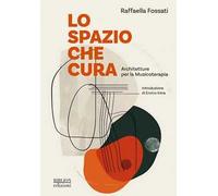 Lo spazio che cura. Architetture per la musicoterapia