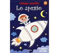 Lo spazio. Collego i puntini. Ediz. a colori