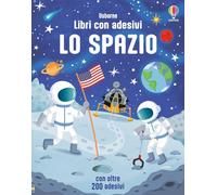 Lo spazio. Con adesivi. Ediz. illustrata