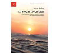 Lo spazio con/diviso. L'alto Adriatico: un'area di contatto europea, tra conflitti e integrazione