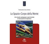 Lo spazio-corpo della mente. Uno studio pedagogico sperimentale di educazione terapeutica