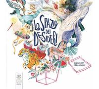 Lo spazio dei desideri. Ediz. illustrata