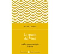 Lo spazio dei Vinti. Una lettura antropologica di Verga - Castellana Riccardo