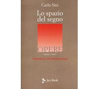 Lo spazio del segno. Semiotica ed ermeneutica. Vol. 11