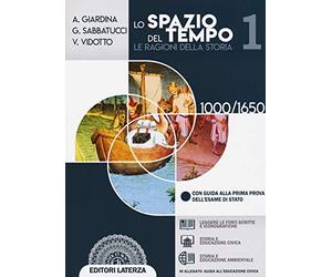 Lo spazio del tempo. Le ragioni della storia. Per il triennio delle Scuole superiori. Con e-book. Con espansione online. 1000-1650 (Vol. 1)