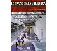 Lo spazio della biblioteca. Culture e pratiche del progetto tra architettura e biblioteconomia