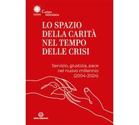Lo Spazio Della Carità Nel Tempo Delle Crisi. Servizio, Giustizia, Pace Nel Nuov