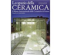 Lo spazio della ceramica. Il Museo internazionale delle ceramiche di Faenza fotografato da Gabriele Basilico