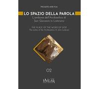 Lo spazio della parola. L'ambone dell'Arcibasilica di San Giovanni in Laterano. Ediz. italiana e inglese
