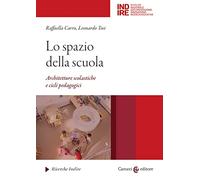 Lo spazio della scuola. Architetture scolastiche e cicli pedagocici