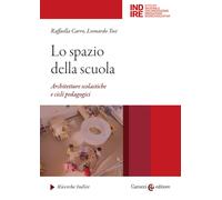 Lo spazio della scuola. Architetture scolastiche e cicli pedagocici - Carr...