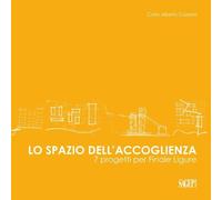 Lo Spazio dell'Accoglienza. Sette Progetti per Finale Ligure - [SAGEP]