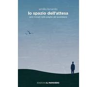 Lo spazio dell'attesa. Versi trovati nelle pieghe del quotidiano