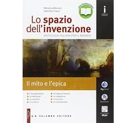 Lo spazio dell'invenzione. Il mito e l'epica. Per le Scuole superiori. Con e-book. Con espansione online
