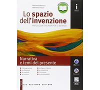 Lo spazio dell'invenzione. Narrativa e temi del presente. Per le Scuole superiori. Con e-book. Con espansione online