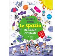 Lo spazio. Domande e risposte. Guarda e scopri