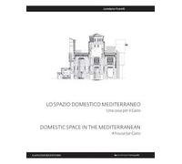 Lo spazio domestico mediterraneo. Una casa per il Cairo-Domestic space in Mediterranean. A house for Cairo. Ediz. bilingue