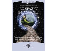 Lo spazio e la psiche. Un affascinante viaggio nelle dimensioni dello spaz...