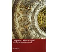 Lo spazio, il tempo e le opere. Il catalogo del patrimonio culturale
