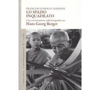 Lo spazio inquadrato. Una conversazione sulla fotografia con Hans Georg Berger