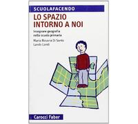 Lo spazio intorno a noi. Insegnare geografia nella scuola primaria