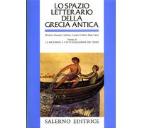 - Lo Spazio letterario della Grecia Antica. Vol.II: La ricezione l'attualizzazi