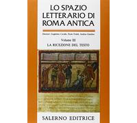 Cavallo,Guglielmo. F - Lo spazio letterario di Roma antica. Vol.III: La ricezion
