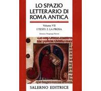 Lo spazio letterario di Roma antica. Vol. 7: I testi. La prosa