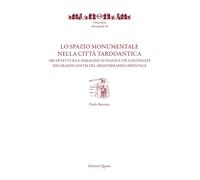 Lo spazio monumentale nella città tardoantica. Architetture e immagine di piazze