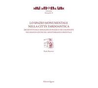 Lo spazio monumentale nella città tardoantica. Architetture e immagine di piazze e vie colonnate nei grandi centri del Mediterraneo orientale