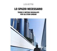 Lo spazio necessario. Teorie e metodi spazialisti per gli studi urbani