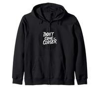 Lo spazio personale conta con questa citazione di Don't Come Any Closer Felpa con Cappuccio
