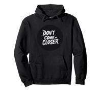 Lo spazio personale conta con questa citazione di Don't Come Any Closer Felpa con Cappuccio