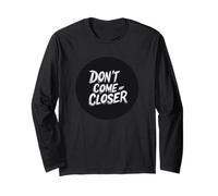 Lo spazio personale conta con questa citazione di Don't Come Any Closer Maglia a Manica