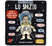 Lo spazio. Piccoli esploratori. Ediz. illustrata