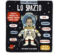 Lo spazio. Piccoli esploratori. Ediz. illustrata