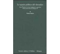 Lo spazio politico del «letrado». Juan Bautista Larrea magistrato e giurista nella monarchia di Filippo IV