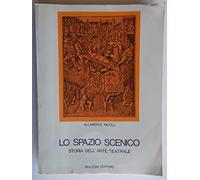 Lo spazio scenico. Storia dell'arte teatrale