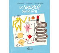 Lo spazio? Siamo noi! Ediz. a colori