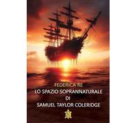 Lo spazio soprannaturale di Samuel Taylor Coleridge