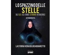 Lo spazzino delle stelle. Dall'alcol alla grande astronomia internazionale