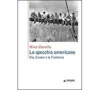 Lo specchio americano. Dio, Cesare e la frontiera